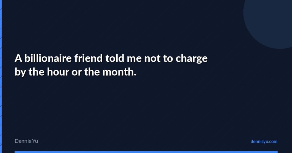 featured a billionaire friend told me not to charge by the