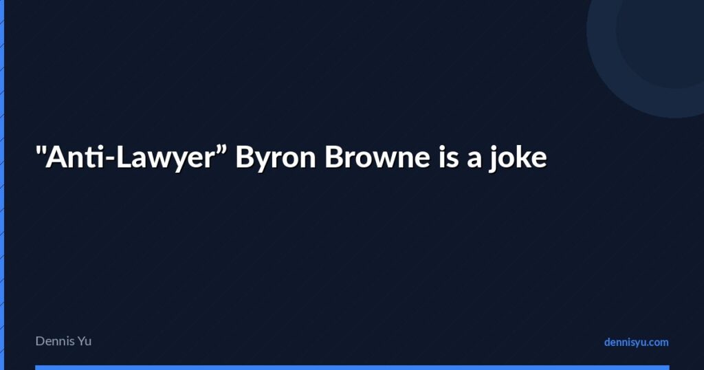 featured anti lawyer byron browne is a joke