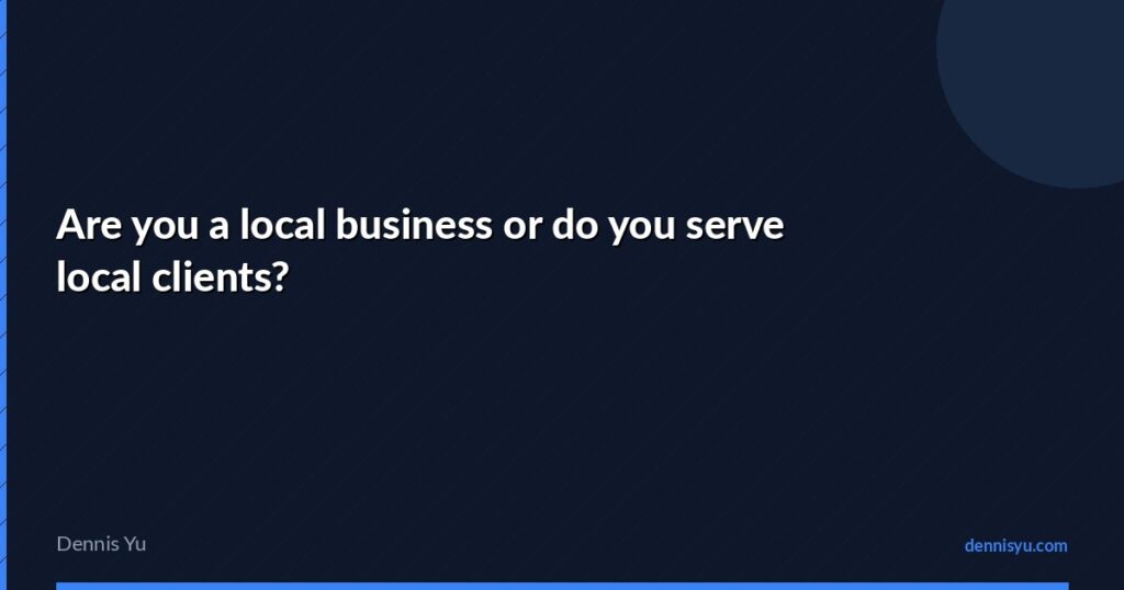 featured are you a local business or do you serve local cli