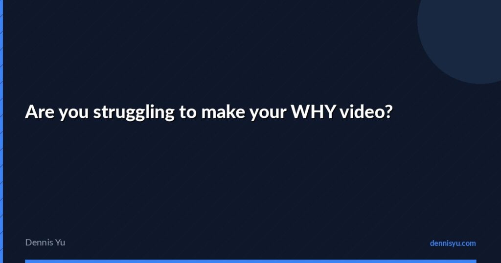featured are you struggling to make your why video