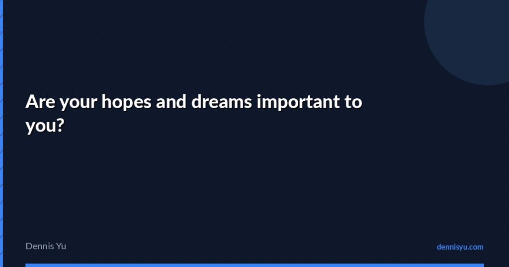 featured are your hopes and dreams important to you