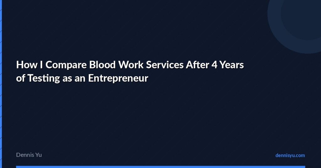How I Compare Blood Work Services After 4 Years of Testing as an Entrepreneur 1 featured blood work test