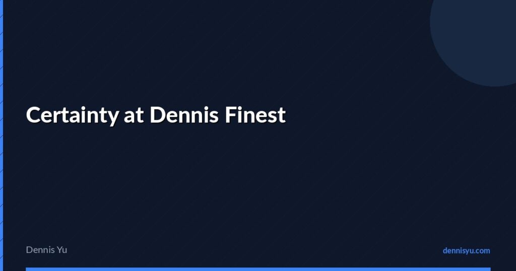 featured certainty at dennis finest