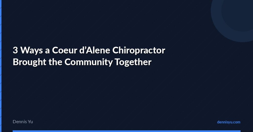 featured coeur chiropractor brought community together
