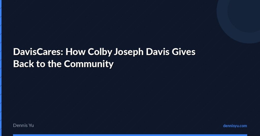 featured daviscares how colby joseph davis gives back to th