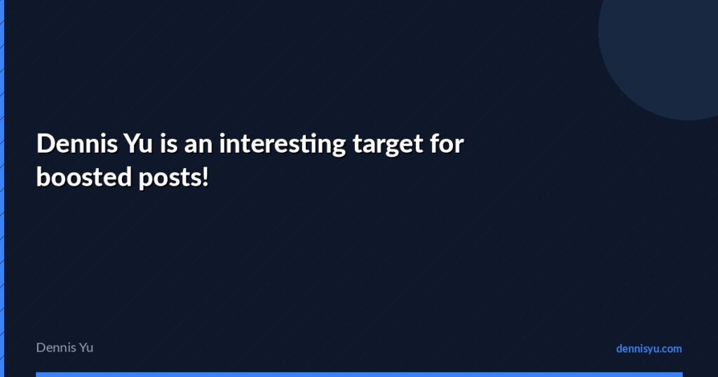 featured dennis yu interest target boosted posts