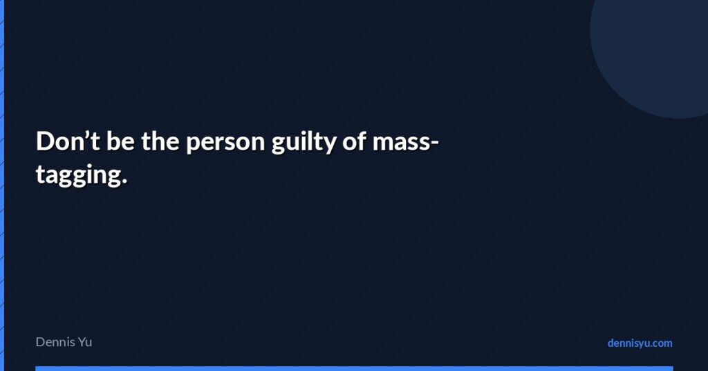 featured dont be the person guilty of mass tagging