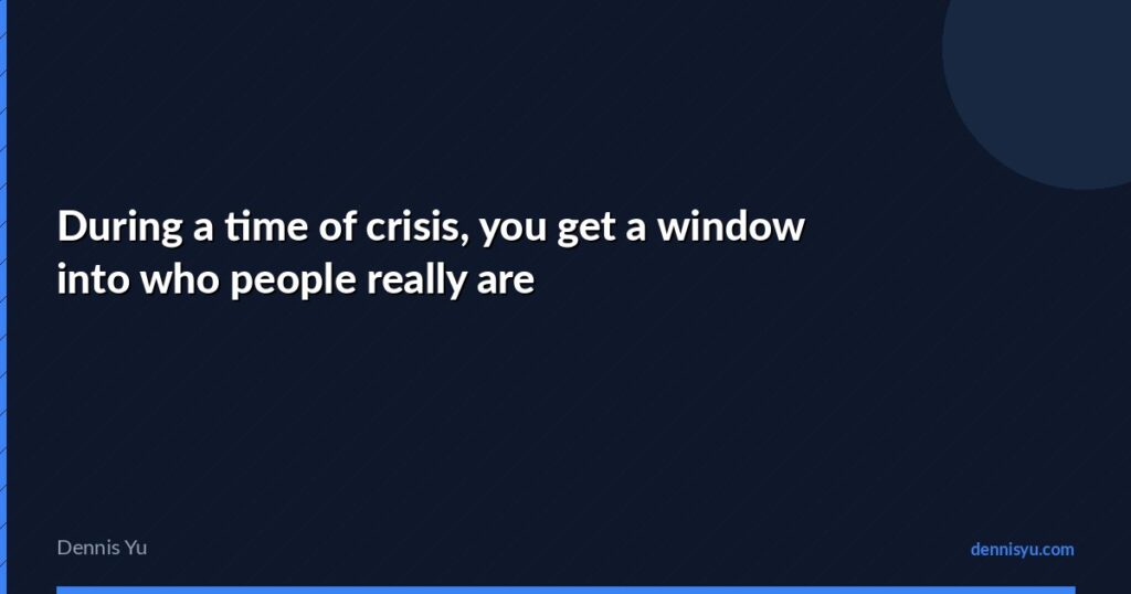 featured during a time of crisis you get a window into who