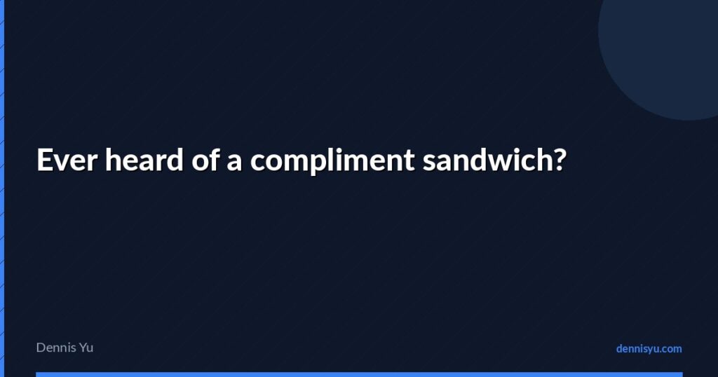 featured ever heard of a compliment sandwich