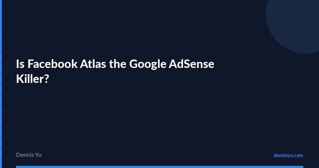 featured facebook atlas google adsense killer