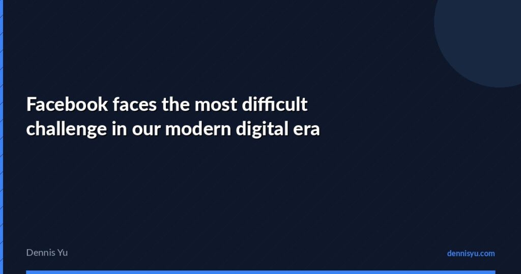 featured facebook faces the most difficult challenge in our