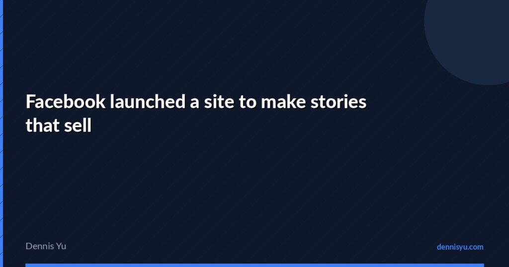 featured facebook launched a site to making stories that se
