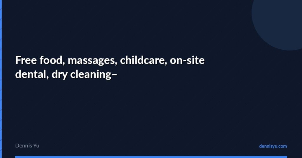 featured free food massages childcare on site dental dry cl