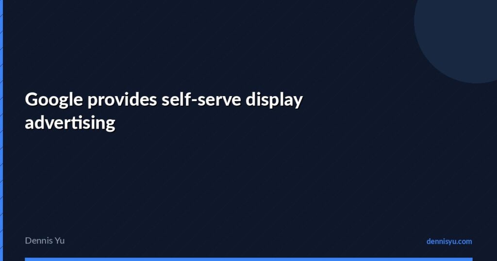 featured google provides self serve display advertising
