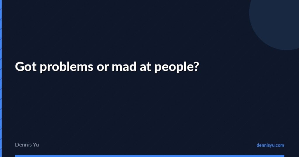 Got problems or mad at people? 2 featured got problems or mad at people 2