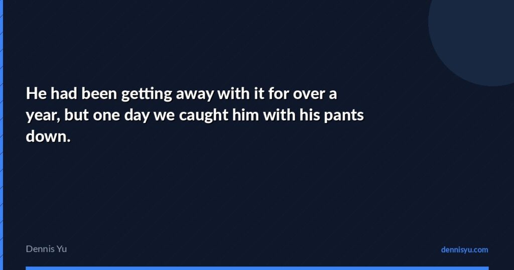 featured he had been getting away with it for over a year b