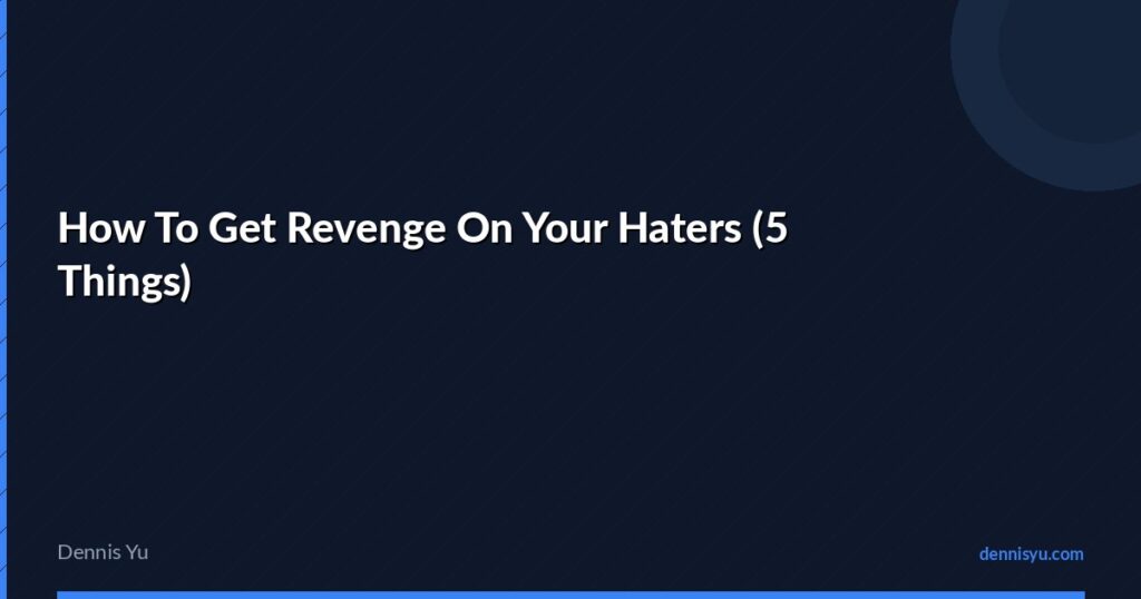 featured how to get revenge on your haters 5 things