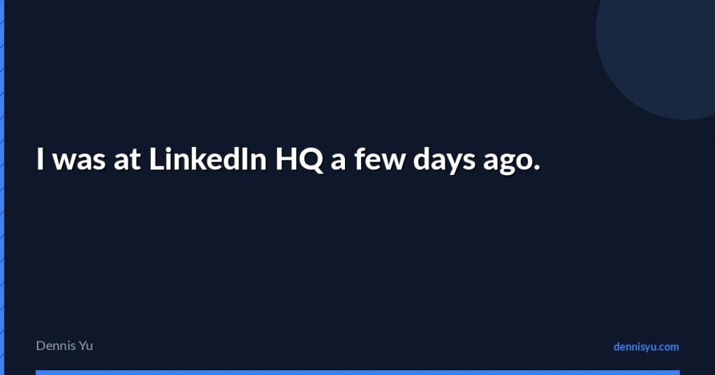 featured i was at linkedin hq a few days ago