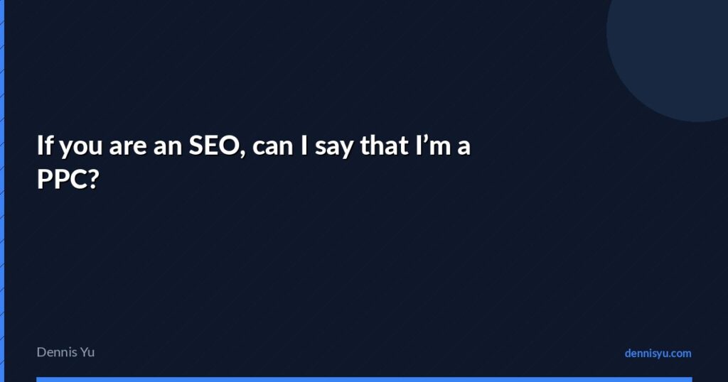 featured if you are an seo can i say that im a ppc