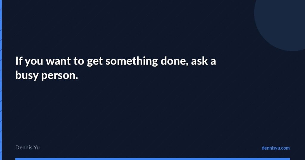 featured if you want to get something done ask a busy perso