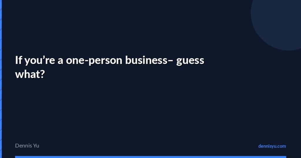 featured if youre a one person business guess what