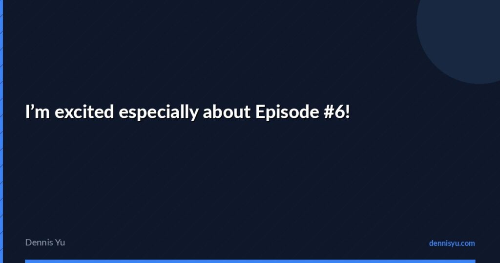 featured im excited especially about episode 6
