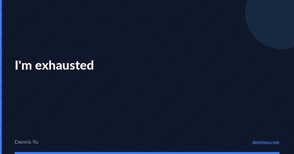 featured im exhausted