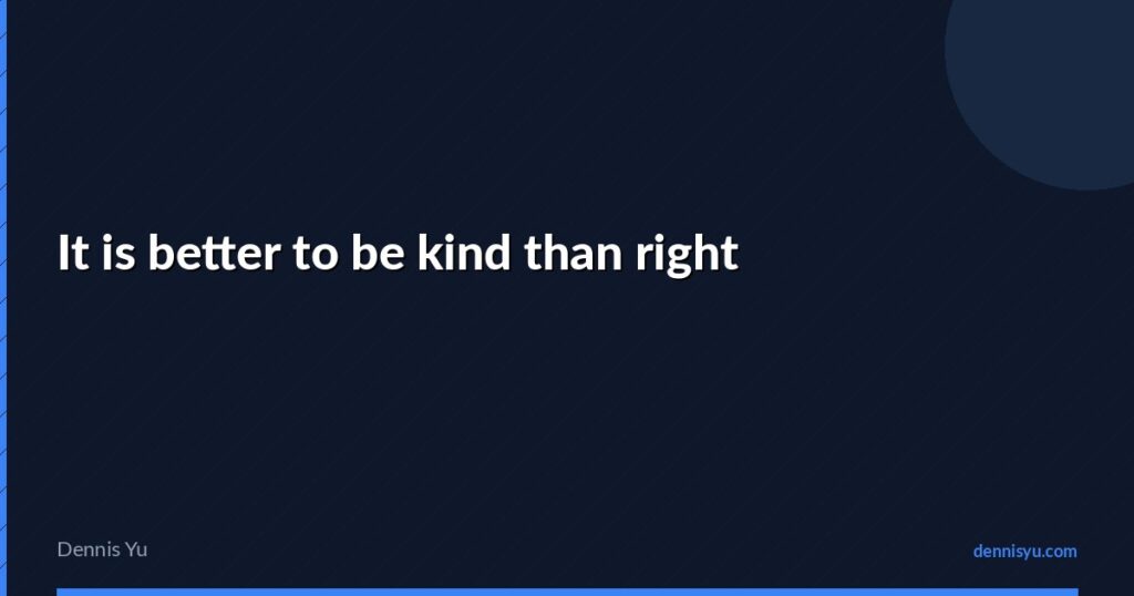 featured it is better to be kind than right