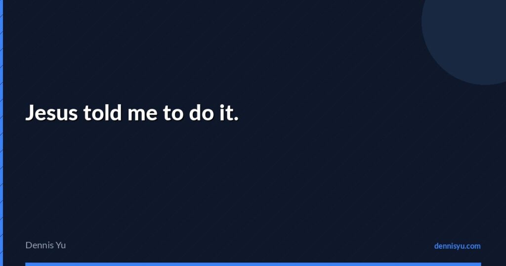 featured jesus told me to do it