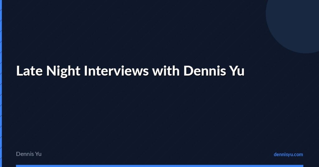 featured late night interviews with dennis yu