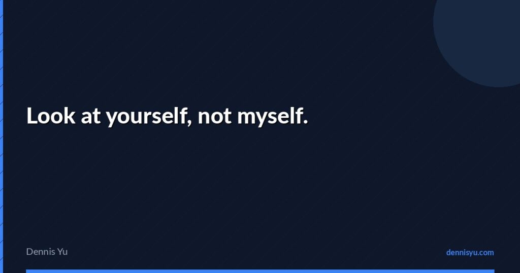 featured look at yourself not myself