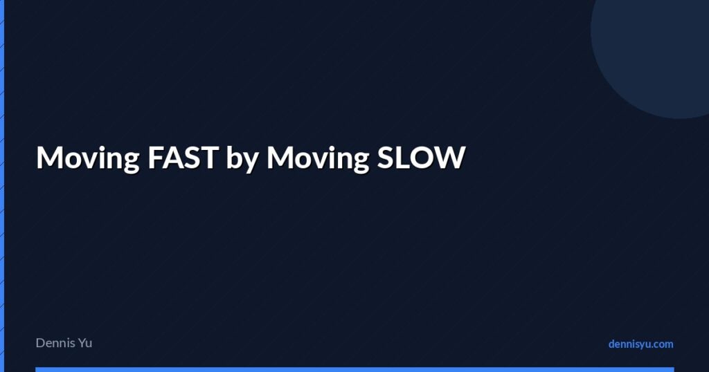 featured moving fast by moving slow