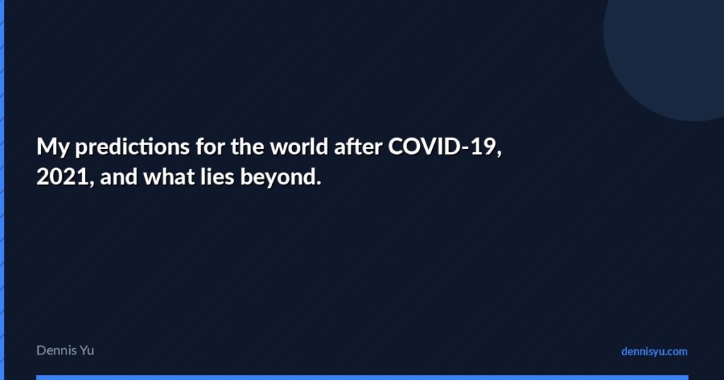 featured my predictions for the world after covid 19 2021 a