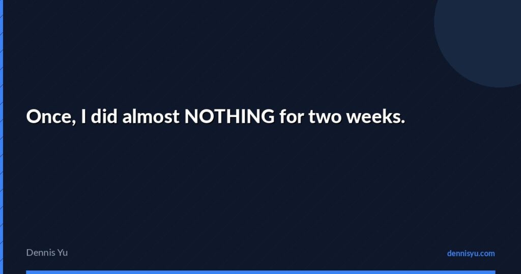 featured once i did almost nothing for two weeks