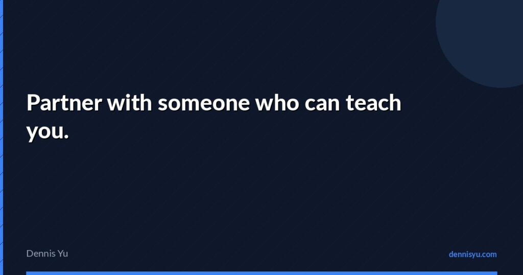 featured partner with someone who can teach you