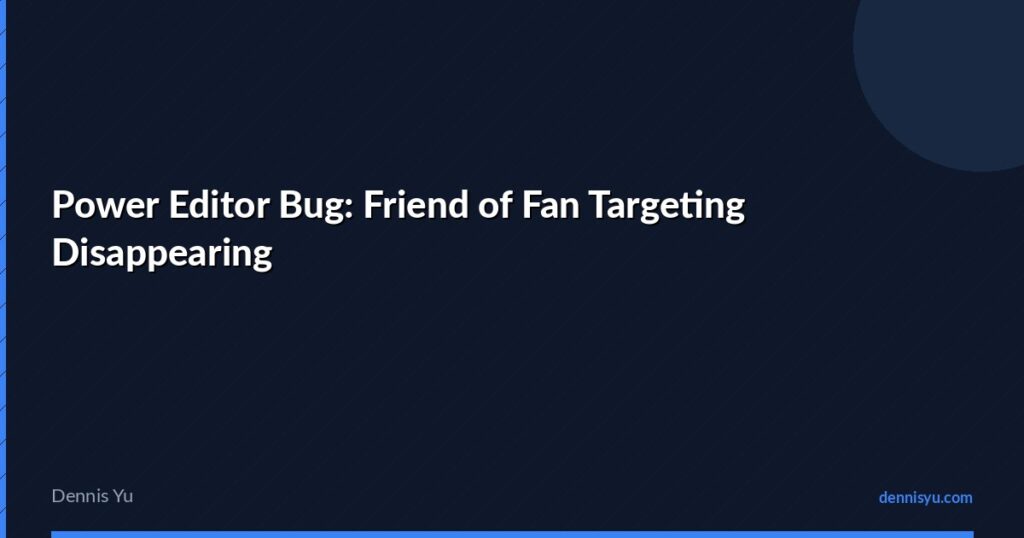 featured power editor bug friend fan targeting disappearing