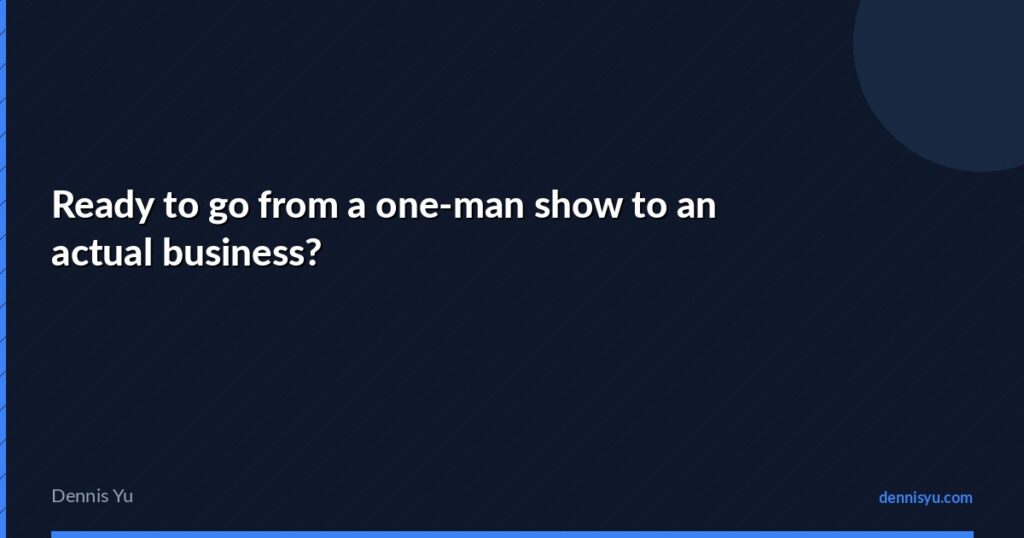 featured ready to go from a one man show to an actual busin