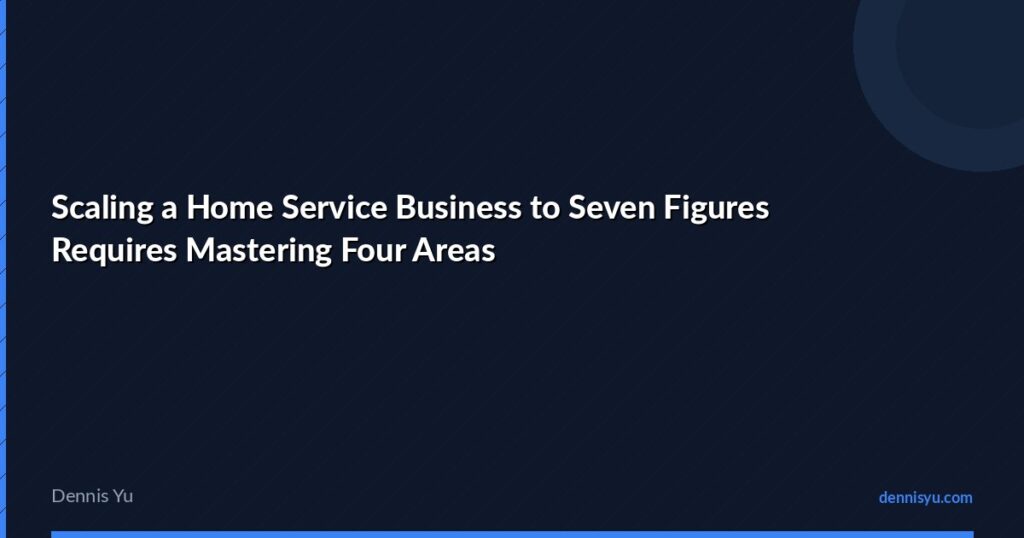Scaling a Home Service Business to Seven Figures Requires Mastering Four Areas 6 featured scaling a home service business to seven figures r