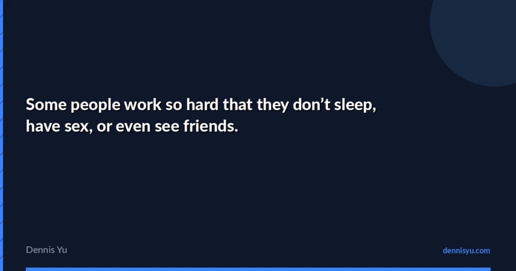 featured some people work so hard that they dont sleep have