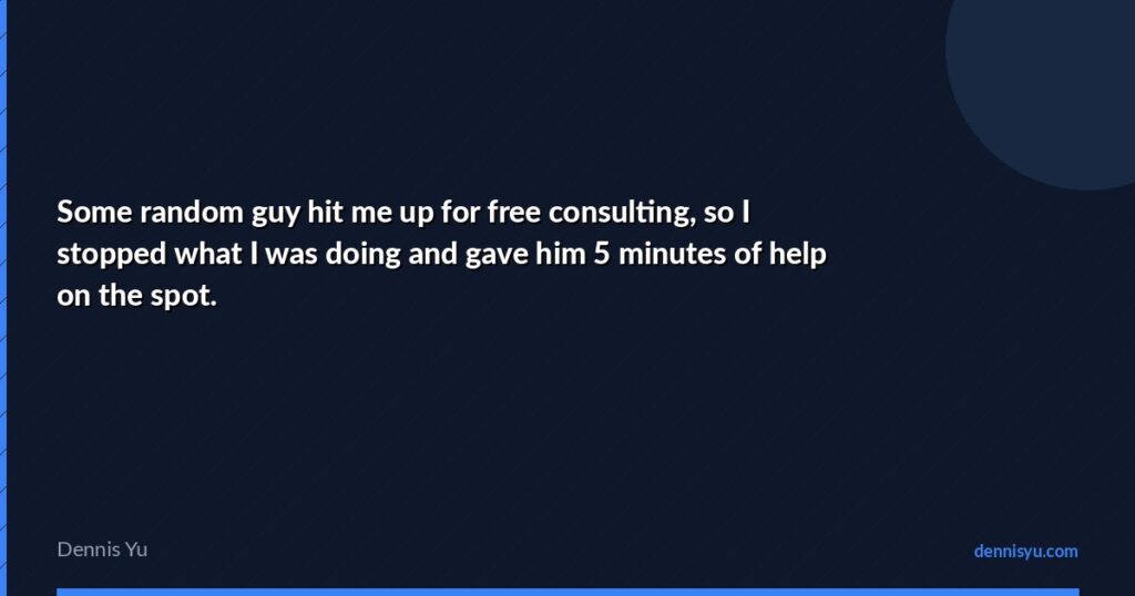 featured some random guy hit me up for free consulting so i