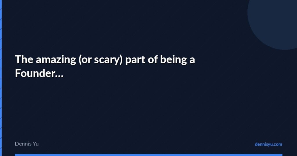 featured the amazing or scary part of being a founder