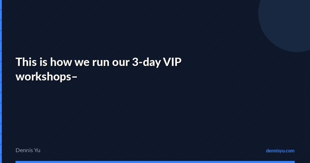 featured this is how we run our 3 day vip workshops