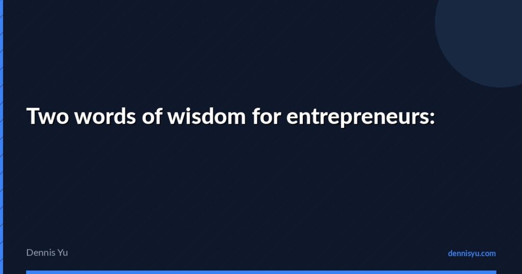 featured two words of wisdom for entrepreneurs