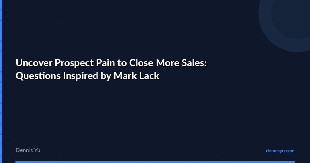 featured uncover prospect pain to close more sales question