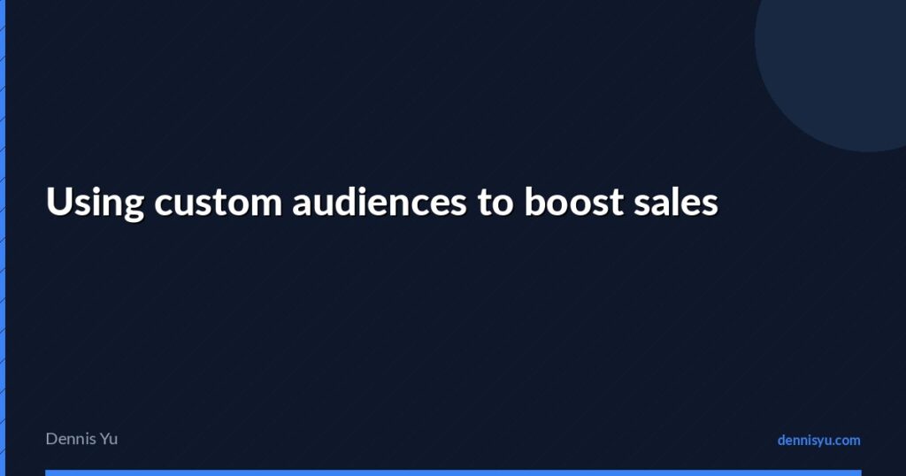 featured using custom audiences boost sales