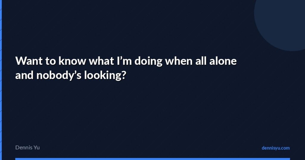 featured want to know what im doing when all alone and nobo