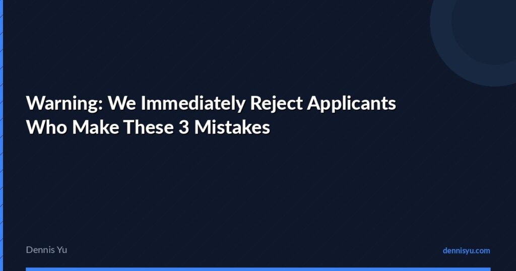 featured warning we immediately reject applicants who make