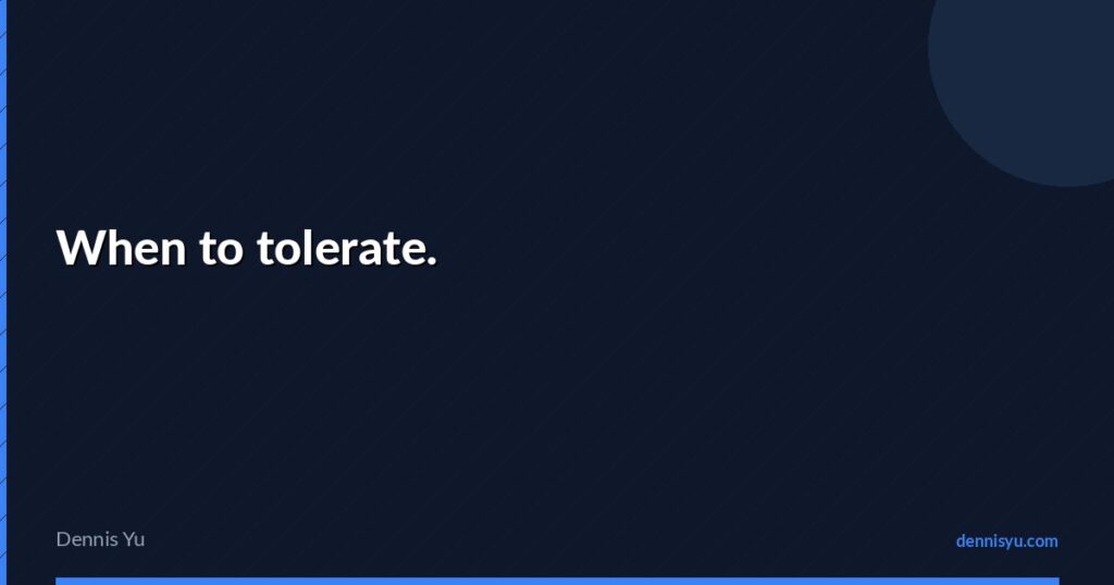 featured when to tolerate