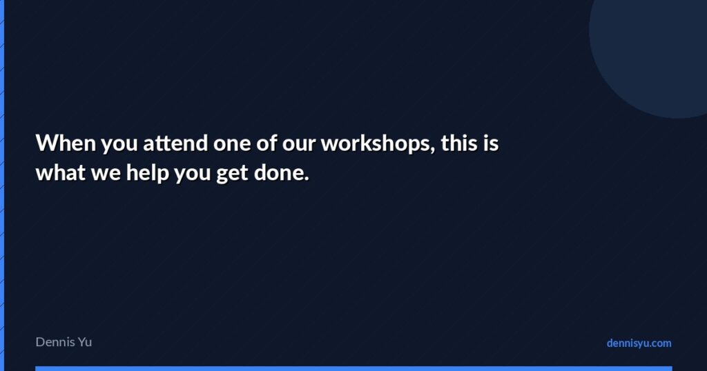 featured when you attend one of our workshops this is what