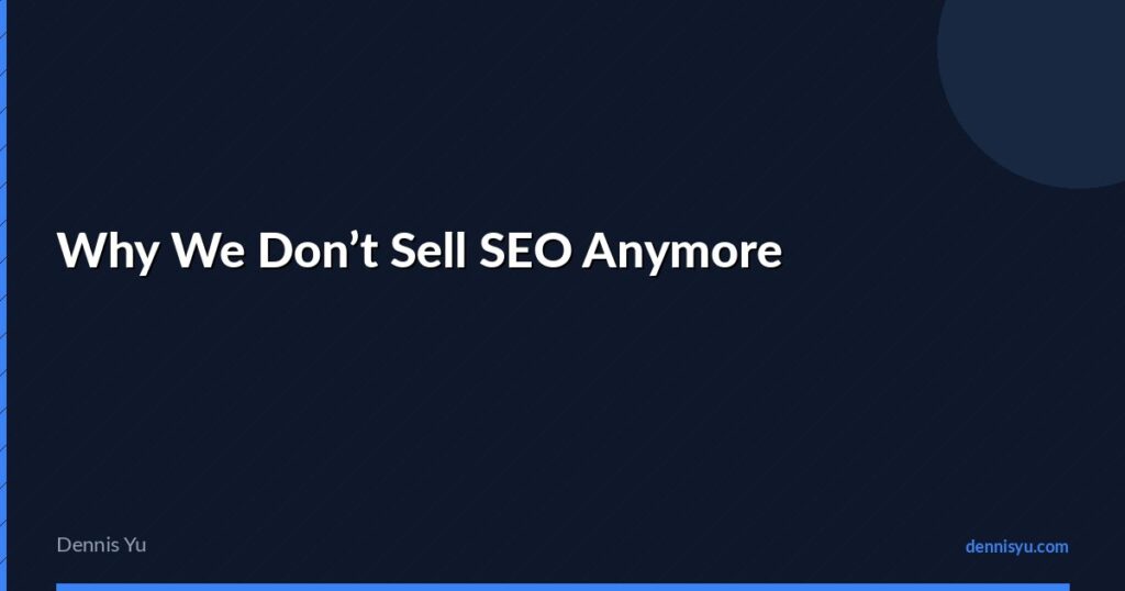 featured why we dont sell seo anymore